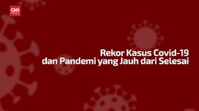 VIDEO: Rekor Kasus Covid-19 dan Pandemi yang Jauh dari Usai