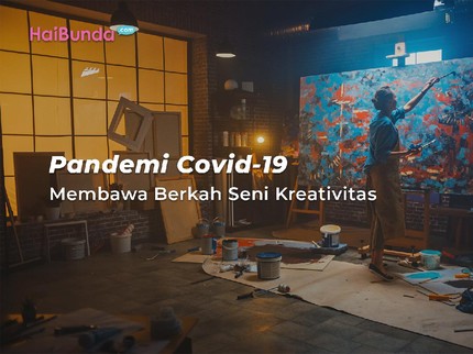 Pandemi Covid-19 Membawa Berkah Seni Kreativitas