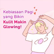Kebiasaan Pagi yang Bikin Kulit Glowing