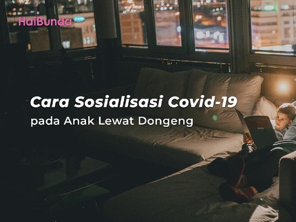 Cara Sosialisasi Covid-19 pada Anak Lewat Dongeng
