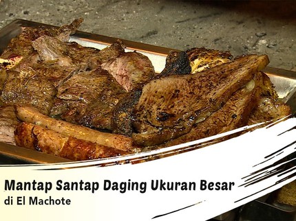 Mantap Santap Daging Ukuran Besar di El Machote