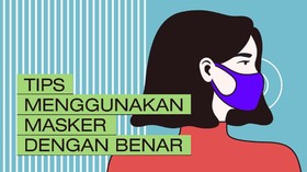 VIDEO: Tips Menggunakan Masker dengan Benar