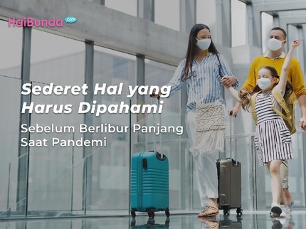 Sederet Hal yang Harus Dipahami Sebelum Berlibur Panjang Saat Pandemi