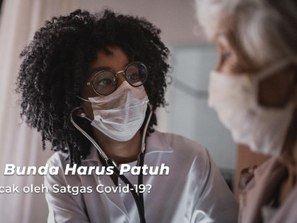 Kenapa Bunda Harus Patuh Ketika Dilacak oleh Satgas Covid-19?