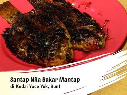 Santap Nila Bakar Mantap di Kedai Yoce Yuk, Bun!