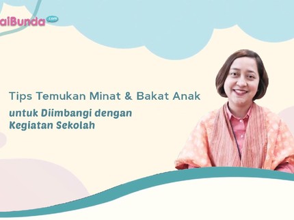 Tips Temukan Minat & Bakat Anak untuk Diimbangi dengan Kegiatan Sekolah