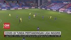 VIDEO: Covid-19 Tunda Pertandingan Liga Inggris