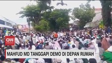VIDEO: Mahfud MD Tanggapi Demo di Depan Rumah