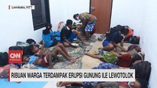 VIDEO: Ribuan Warga Terdampak Erupsi Gunung Ile Lewotolok