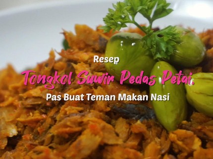 Resep Tongkol Suwir Pedas Petai, Pas Buat Teman Makan Nasi
