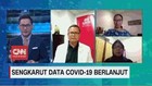 VIDEO: Sengkarut Data Covid-19 Terus Berlanjut