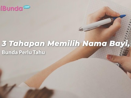 3 Tahapan Memilih Nama Bayi, Bunda Perlu Tahu