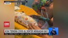 VIDEO: Ayah Terkena Covid-19, Dokter Mengazani Bayi