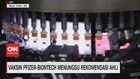 VIDEO: Vaksin Pfizer-Biontech Menunggu Rekomendasi Ahli
