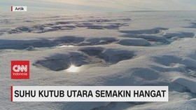 VIDEO: Suhu Kutub Utara Semakin Hangat