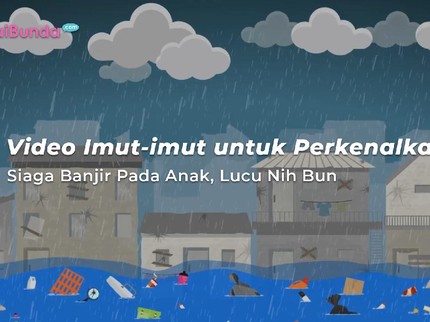 Video Imut-imut untuk Perkenalkan Siaga Banjir Pada Anak, Lucu Nih Bun