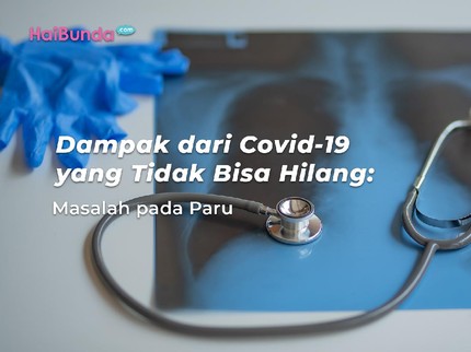 Dampak dari Covid-19 yang Tidak Bisa Hilang: Masalah pada Paru