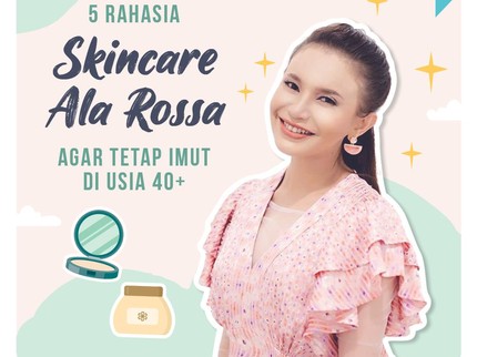 5 Rahasia Skincare ala Rossa Agar Tetap Imut di Usia 40+