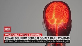 VIDEO: Kenali Delirium Sebagai Gejala Baru Covid-19