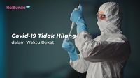 Covid-19 Tidak Hilang Dalam Waktu Dekat