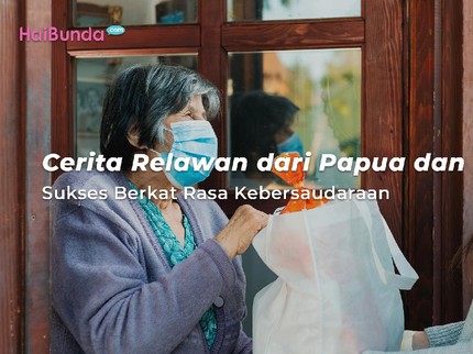 Cerita Relawan dari Papua dan NTT, Sukses Berkat Rasa Kebersaudaraan