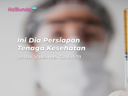 Ini Dia Persiapan Tenaga Kesehatan untuk Vaksinasi Covid-19