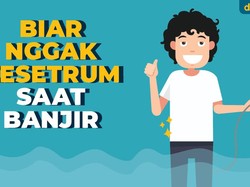 Biar Nggak Kesetrum Saat Banjir