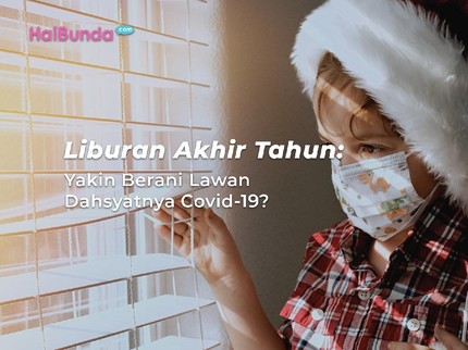 Liburan Akhir Tahun: Yakin Berani Lawan Dahsyatnya Covid-19?