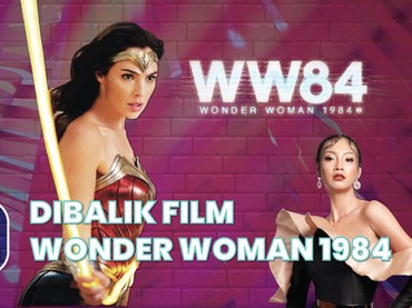 Bikin Takjub, Begini Cerita Dibalik Film Wonder Woman 1984