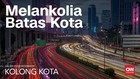 Kolong Kota: Melankolia Batas Kota