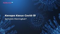 Kenapa Kasus Covid-19 Semakin Meningkat?