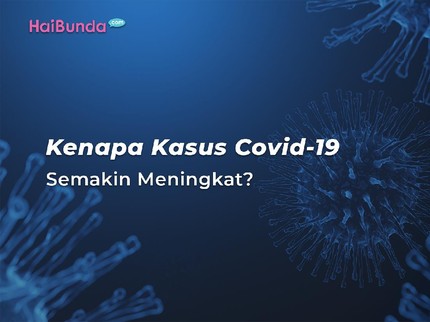 Kenapa Kasus Covid-19 Semakin Meningkat?