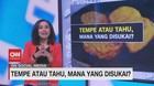 VIDEO: Tahu atau Tempe, Melihat yang Lebih Disukai
