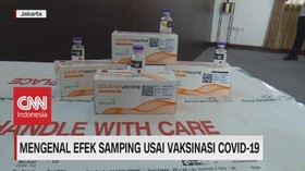 VIDEO: Mengenal Efek Samping Usai Vaksinasi Covid-19