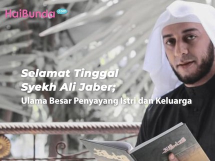 Selamat Tinggal Syekh Ali Jaber; Ulama Besar Penyayang Istri dan Keluarga