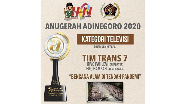Trans7 memenangkan Anugerah Jurnalistik Adinegoro 2020 kategori Televisi untuk program bertajuk 'Bencana Alam di Tengah Pandemi' yang tayang 30 November 2020.