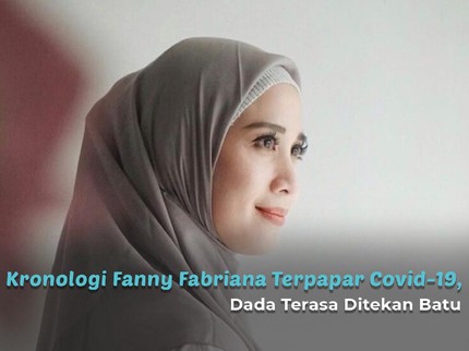 Kronologi Fanny Fabriana Terpapar Covid-19, Dada Terasa Ditekan Batu