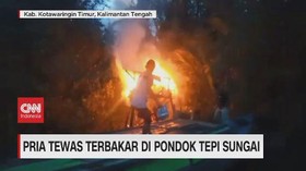 VIDEO: Pria Tewas Terbakar di Pondok Tepi Sungai