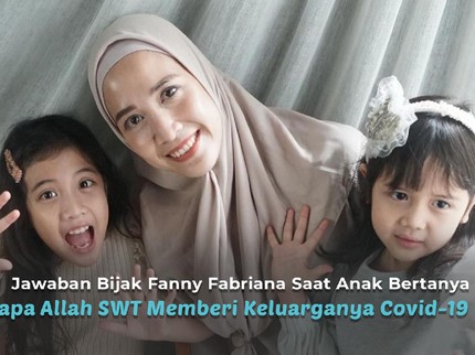 Jawaban Bijak Fanny Fabriana Saat Anak Bertanya Kenapa Allah SWT Memberi Keluarganya Covid-19