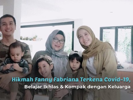 Hikmah Fanny Fabriana Terkena Covid-19, Belajar Ikhlas & Kompak dengan Keluarga