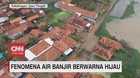 VIDEO: Fenomena Air Banjir Berwarna Hijau