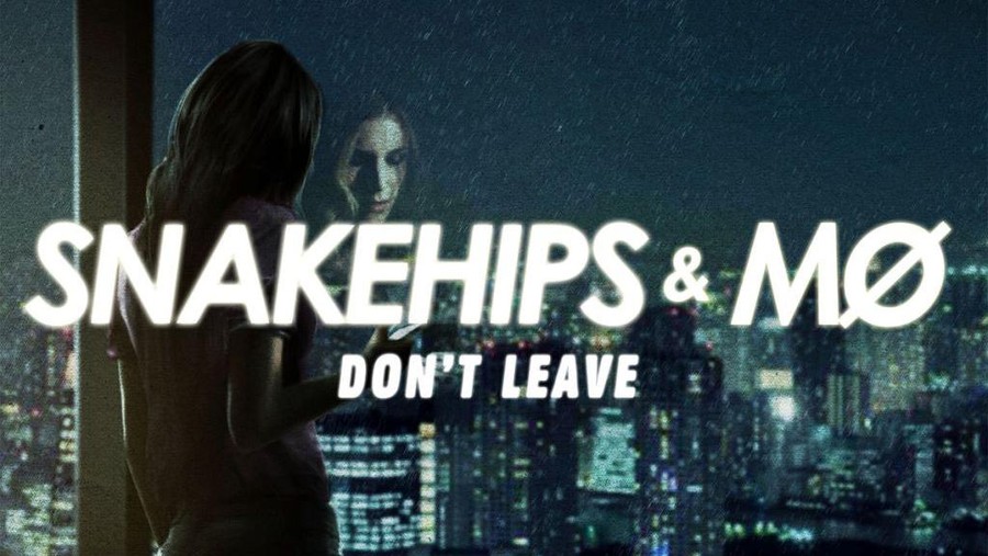 Lirik Lagu Don't Leave - Snakehips feat. MØ Lirik Lagu Don't Leave - Snakehips feat. MØ