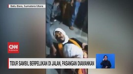 VIDEO: Tidur Sambil Berpelukan di Jalan, Pasangan Diamankan
