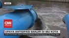 VIDEO: Upaya Antisipasi Banjir di Ibu Kota