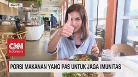 VIDEO: Porsi Makanan Yang Pas Untuk Jaga Imunitas