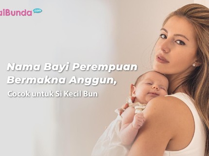 Nama Bayi Perempuan Bermakna Anggun, Cocok untuk Si Kecil Bun
