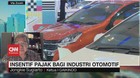 VIDEO: Insentif Pajak bagi Industri Otomotif