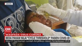 VIDEO: Beda Paham Nilai 'Cycle Threshold' Pasien Covid-19