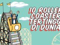 INFOGRAFIS: 10 Roller Coaster Paling Curam di Dunia