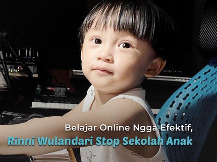 Belajar Online Ngga Efektif, Rinni Wulandari Stop Sekolah Anak